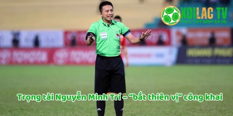 Top 7 vụ bê bối bóng đá hot nhất ở Việt Nam 6 Trọng tài Nguyễn Minh Trí