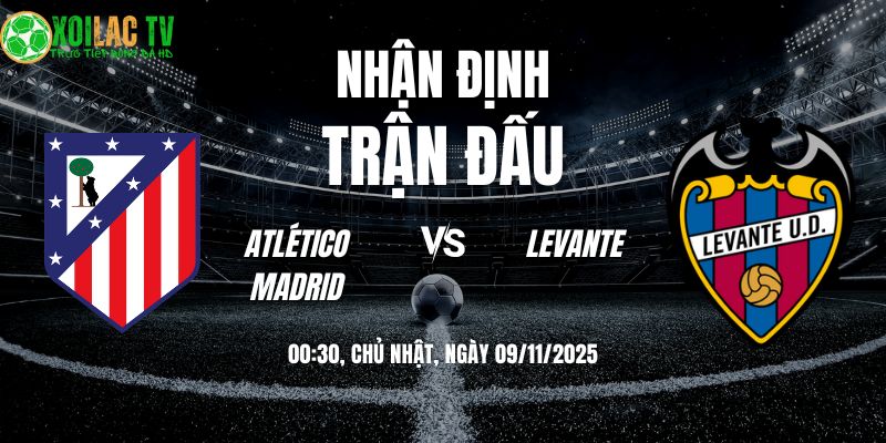 Nhận định Atletico Madrid vs Levante