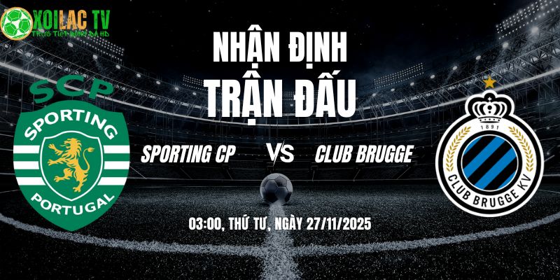 Nhận định Sporting CP vs Club Brugge 03h00 27/11/2025