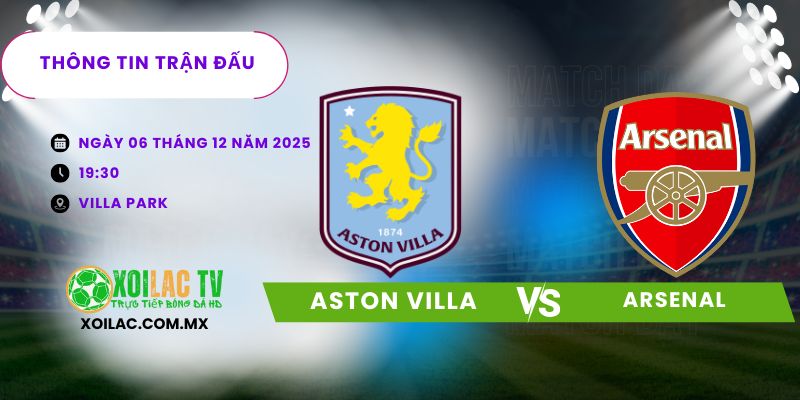 Thông tin trận đấu Aston Villa vs Arsenal Thông tin trận đấu Aston Villa vs Arsenal